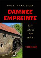 Couverture du livre « Damnée empreinte ; un secret bien gardé » de Sylvie Niffle-Cassagne aux éditions Books On Demand