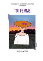 Couverture du livre « Toi, Femme : Maman, quand est-ce que je serai une femme ? » de Béatrice Vivien aux éditions Books On Demand