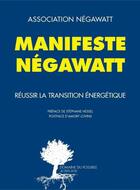 Couverture du livre « Manifeste Négawatt ; réussir la transition énergétique » de Yves Marignac et Marc Jedliczka et Thierry Salomon aux éditions Editions Actes Sud