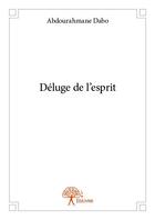 Couverture du livre « Déluge de l'esprit » de Abdourahmane Dabo aux éditions Edilivre