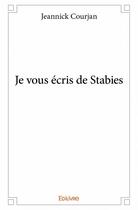 Couverture du livre « Je vous écris de Stabies » de Courjan Jeannick aux éditions Edilivre