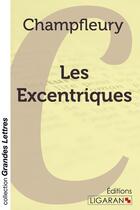 Couverture du livre « Les excentriques » de Champfleury aux éditions Ligaran