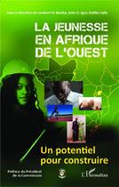 Couverture du livre « La jeunesse en Afrique de l'ouest ; un potentiel pour construire » de Lambert N. Bamba et Kaliluo Sylla et Ogunsola John Igue aux éditions L'harmattan