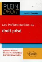 Couverture du livre « Les indispensables du droit prive » de Chapleau Beatrice aux éditions Ellipses