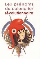 Couverture du livre « Les prénoms du calendrier révolutionnaire » de Schneider Maunoury S aux éditions Archives Et Culture