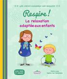 Couverture du livre « Respire ! la relaxation adaptée aux enfants » de Claire Lucq et Sophie Van Ophalvens aux éditions Ctp Rue Des Enfants