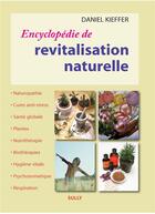 Couverture du livre « Encyclopédie de revitalisation naturelle (8e édition) » de Daniel Kieffer aux éditions Sully