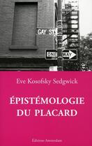 Couverture du livre « Épistémologie du placard » de Eve Kosofsky Sedgwick aux éditions Amsterdam