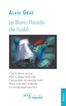 Couverture du livre « Le blanc paradis de l'oubli » de Alain Graz aux éditions Jets D'encre