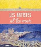 Couverture du livre « Les artistes et la mer » de Christiane Lavaquerie-Klein et Laurence Paix-Rusterholtz aux éditions Palette