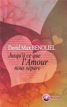 Couverture du livre « Jusqu'à ce que l'amour nous sépare » de David Max Benoliel aux éditions Ex Aequo