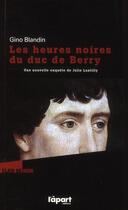 Couverture du livre « Les heures noires du duc de Berry » de Gino Blandin aux éditions L'a Part Buissonniere