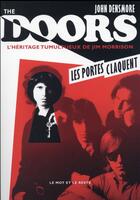 Couverture du livre « The Doors ; les portes claquent, l'héritage tumultueux de Jim Morrison » de John Densmore aux éditions Le Mot Et Le Reste