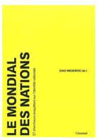 Couverture du livre « Le mondial des nations ; 37 chercheurs enquêtent sur l'identité nationale » de Joao Medeiros aux éditions Choiseul