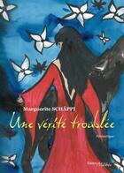 Couverture du livre « Une verité troublée » de Marguerite Schappi aux éditions Melibee