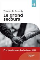 Couverture du livre « Le grand secours » de Thomas B. Reverdy aux éditions Feryane