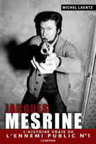 Couverture du livre « Jacques Mesrine ; l'histoire vraie de l'ennemi public numéro 1 » de Michel Laentz aux éditions Is Edition