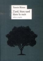 Couverture du livre « Tard, bien tard dans la nuit » de Yannis Ritsos aux éditions Le Temps Des Cerises