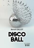 Couverture du livre « Disco ball » de Benoit Gallot aux éditions Les Trois Colonnes