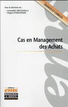 Couverture du livre « Cas en management des achats : énoncés et corrigés » de Hugues Poissonnier et Gwenaelle Oruezabala aux éditions Ems