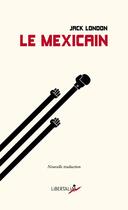 Couverture du livre « Le mexicain » de Jack London aux éditions Libertalia