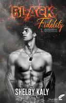 Couverture du livre « Black fidelity Tome 1 : overdose » de Shelby Kaly aux éditions Black Ink