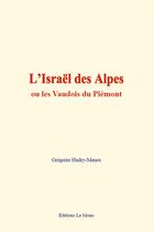 Couverture du livre « L israel des alpes - ou les vaudois du piemont » de Hudry-Menos Gregoire aux éditions Le Mono