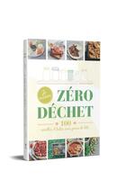 Couverture du livre « Je cuisine zéro déchet : 100 recettes et tutos sans prise de tête » de Marine Neglot aux éditions Webedia Books