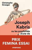 Couverture du livre « Joseph Kabris ou les possibilités d'une vie, 1780-1822 » de Christophe Granger aux éditions Anamosa