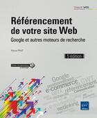 Couverture du livre « Référencement de votre site Web ; Google et autres moteurs de recherche (5e édition) » de Marie Prat aux éditions Eni