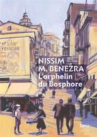 Couverture du livre « L'orphelin du Bosphore ; une enfance juive à Istanbul (1911-1929) » de Nissim Benezra aux éditions Lior