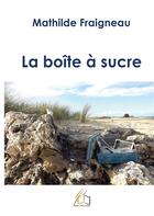 Couverture du livre « La boîte à sucre » de Mathilde Fraigneau aux éditions Plume Libre