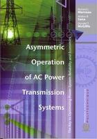 Couverture du livre « Asymmetric Operation of AC Power Transmission Systems » de Richard Marceau et Abdou-R. Sana et Donald T. Mc Gillis aux éditions Ecole Polytechnique De Montreal