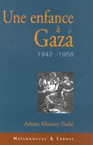 Couverture du livre « Une Enfance A Gaza 1942 - 1958 » de Khoury-Tadie A aux éditions Maisonneuve Larose