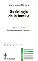 Couverture du livre « Sociologie de la famille » de Jean-Hugues Dechaux aux éditions La Decouverte