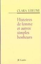 Couverture du livre « Histoires de femme et autres simples bonheurs » de Clara Lejeune aux éditions Lattes