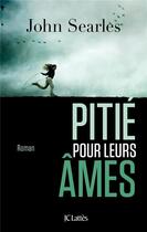 Couverture du livre « Pitié pour leurs âmes » de John Searles aux éditions Lattes