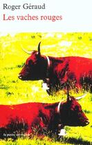 Couverture du livre « Les vaches rouges » de Roger Geraud aux éditions Table Ronde