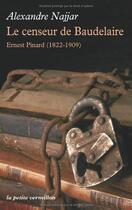 Couverture du livre « Le censeur de Baudelaire ; Ernest Pinard (1822-1909) » de Alexandre Najjar aux éditions Table Ronde