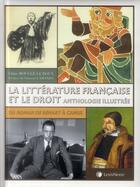 Couverture du livre « La litterature française et le droit ; anthologie illustrée » de Claire Bougle aux éditions Lexisnexis