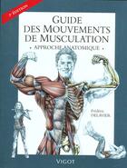 Couverture du livre « Guide des mouvements de musculation ; approche anatomique » de Frederic Delavier aux éditions Vigot
