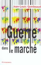 Couverture du livre « Guerre Dans Le Marche » de Jean-Louis Gombeaud aux éditions Economica