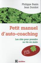 Couverture du livre « Petit manuel d'auto-coaching ; les clés pour prendre sa vie en main (3e édition) » de Jean Doridot et Philippe Bazin aux éditions Intereditions