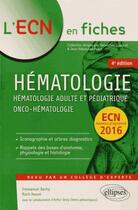 Couverture du livre « Hématologie adulte et pédiatrique, onco-hématologie (édition 2016) » de Emmanuel Bachy et Roch Houot aux éditions Ellipses