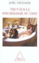 Couverture du livre « Tout sur la psychologie du chat » de Joel Dehasse aux éditions Odile Jacob