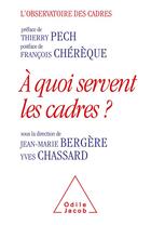 Couverture du livre « À quoi servent les cadres ? les modes de management en question » de  aux éditions Odile Jacob