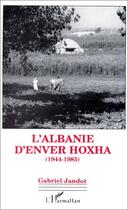 Couverture du livre « L'Albanie d'Enver Hoxha (1944-1985) » de Gabriel Jandot aux éditions L'harmattan