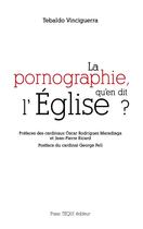 Couverture du livre « La pornographie, qu'en dit l'Eglise ? » de Tebaldo Vinciguerra aux éditions Tequi