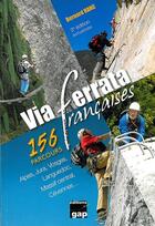 Couverture du livre « Via ferrata francaises - 156 parcours » de Bernard Ranc aux éditions Gap