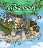 Couverture du livre « Les arbronautes t.1 ; bienvenue dans notre arbre ! » de Karine Dupont-Belrhali et Chihaki Miyamoto aux éditions Milan